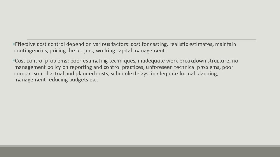 §Effective cost control depend on various factors: cost for casting, realistic estimates, maintain contingencies,