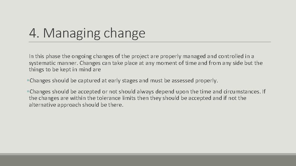 4. Managing change In this phase the ongoing changes of the project are properly