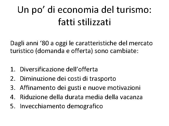 Un po’ di economia del turismo: fatti stilizzati Dagli anni ‘ 80 a oggi