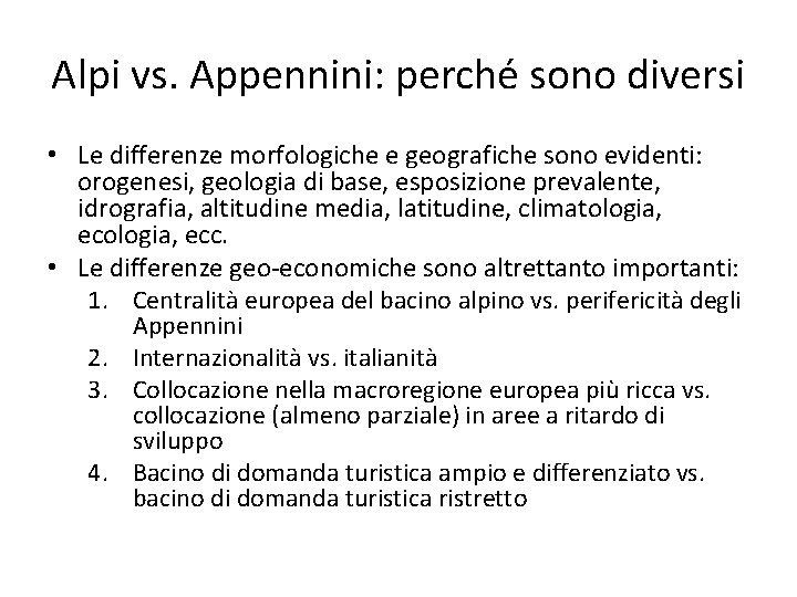 Alpi vs. Appennini: perché sono diversi • Le differenze morfologiche e geografiche sono evidenti: