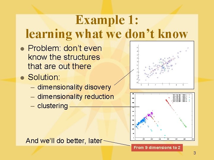 Example 1: learning what we don’t know l l Problem: don’t even know the