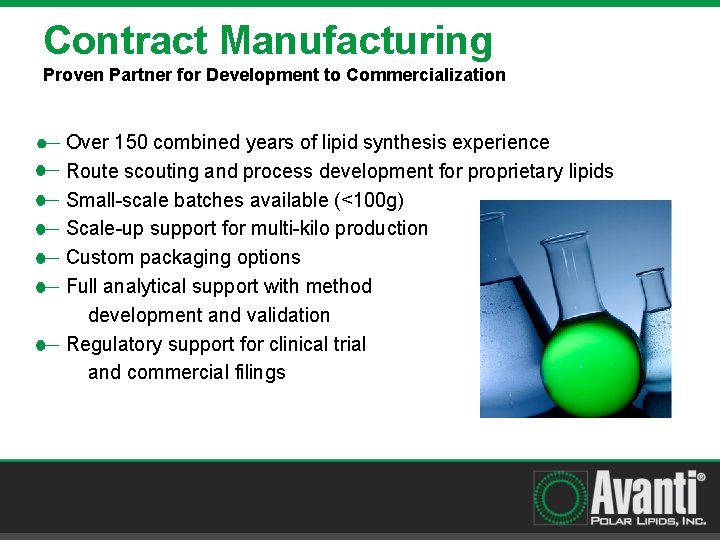 Contract Manufacturing Proven Partner for Development to Commercialization Over 150 combined years of lipid