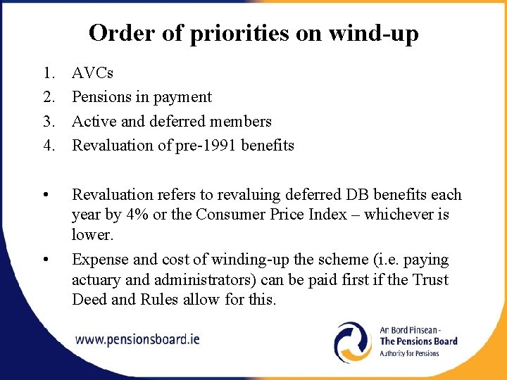 Order of priorities on wind-up 1. 2. 3. 4. AVCs Pensions in payment Active