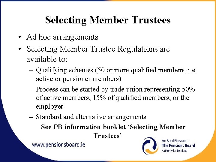 Selecting Member Trustees • Ad hoc arrangements • Selecting Member Trustee Regulations are available