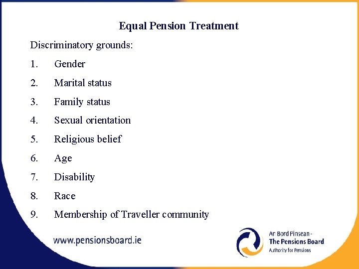 Equal Pension Treatment Discriminatory grounds: 1. Gender 2. Marital status 3. Family status 4.