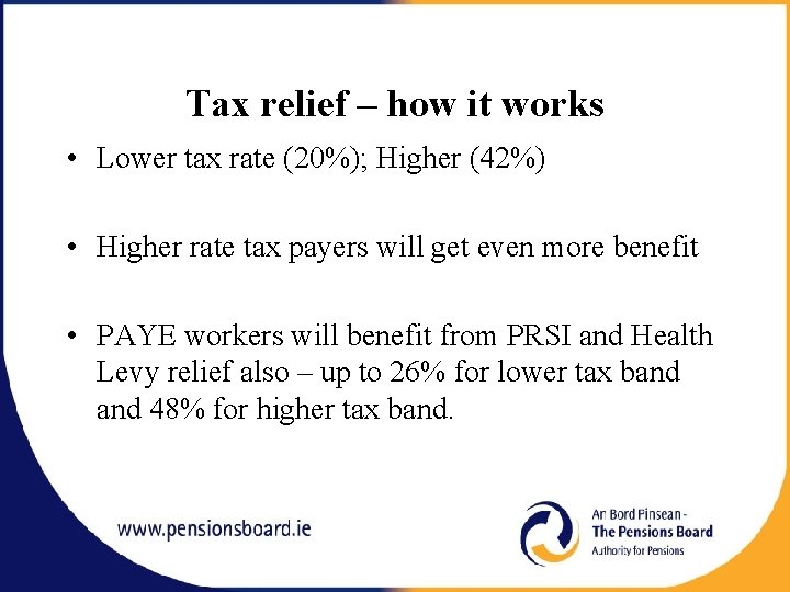 Tax relief – how it works • Lower tax rate (20%); Higher (42%) •