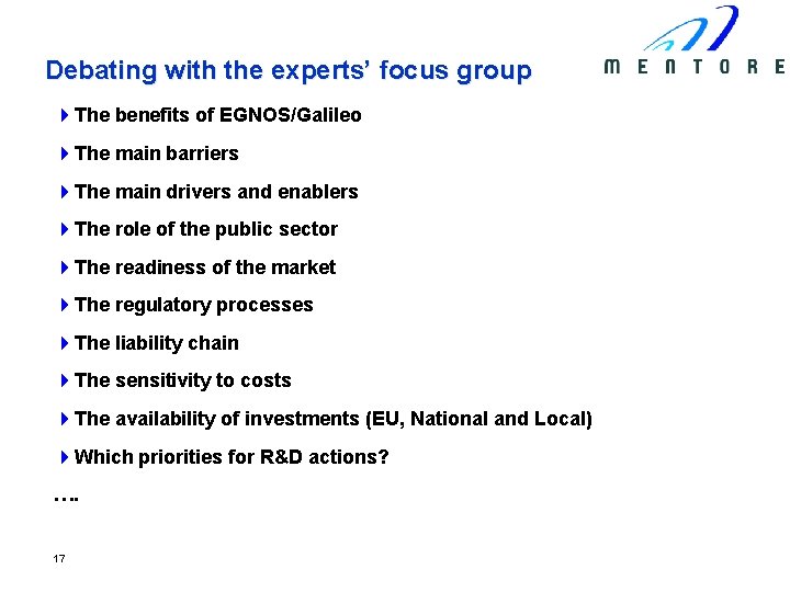 Debating with the experts’ focus group 4 The benefits of EGNOS/Galileo 4 The main