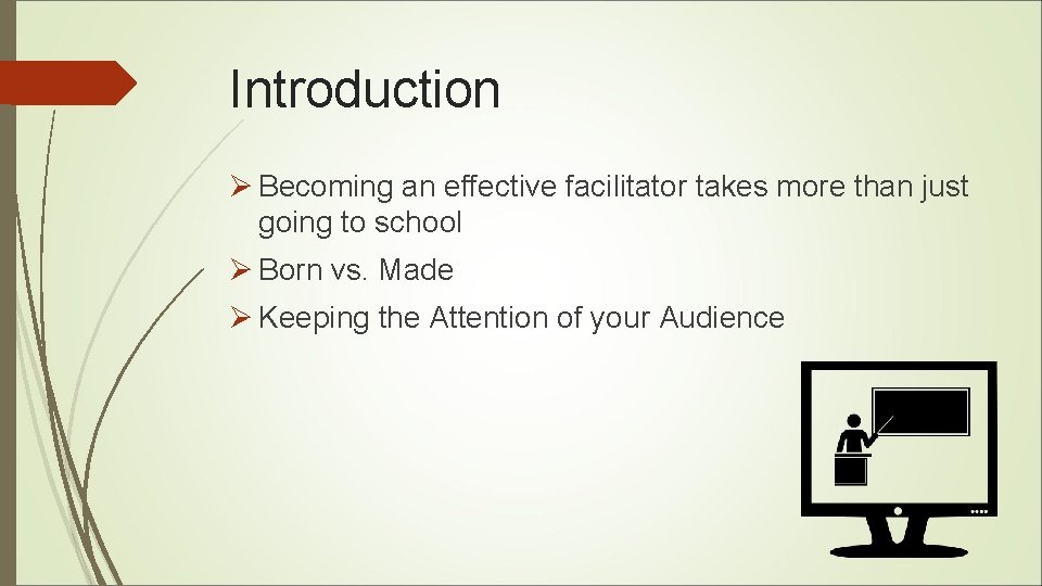 Introduction Ø Becoming an effective facilitator takes more than just going to school Ø