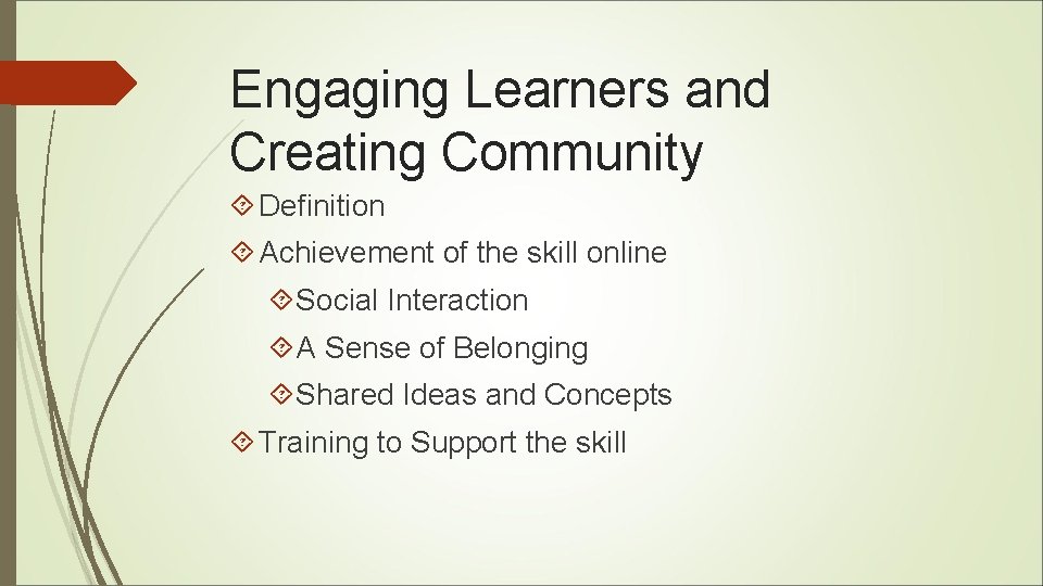 Engaging Learners and Creating Community Definition Achievement of the skill online Social Interaction A