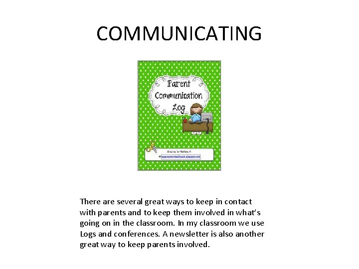 COMMUNICATING There are several great ways to keep in contact with parents and to