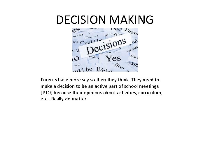 DECISION MAKING Parents have more say so then they think. They need to make