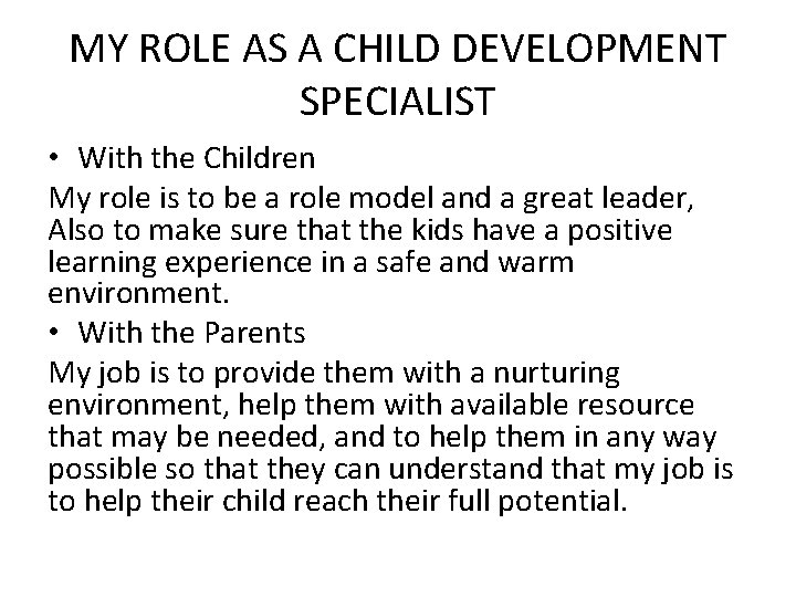 MY ROLE AS A CHILD DEVELOPMENT SPECIALIST • With the Children My role is