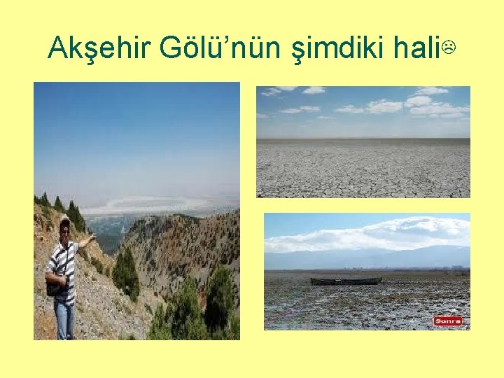 Akşehir Gölü’nün şimdiki hali☹ 
