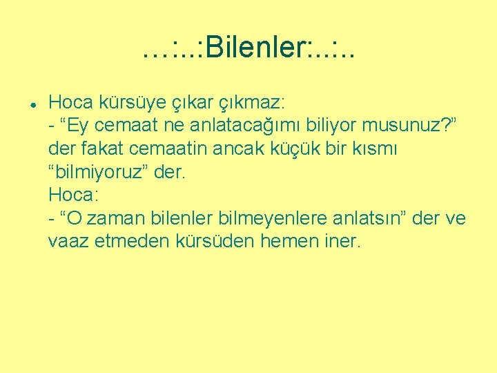 …: . . : Bilenler: . . ● Hoca kürsüye çıkar çıkmaz: - “Ey