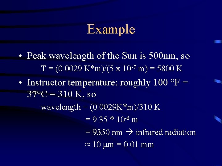 Example • Peak wavelength of the Sun is 500 nm, so T = (0. Example • Peak wavelength of the Sun is 500 nm, so T = (0.