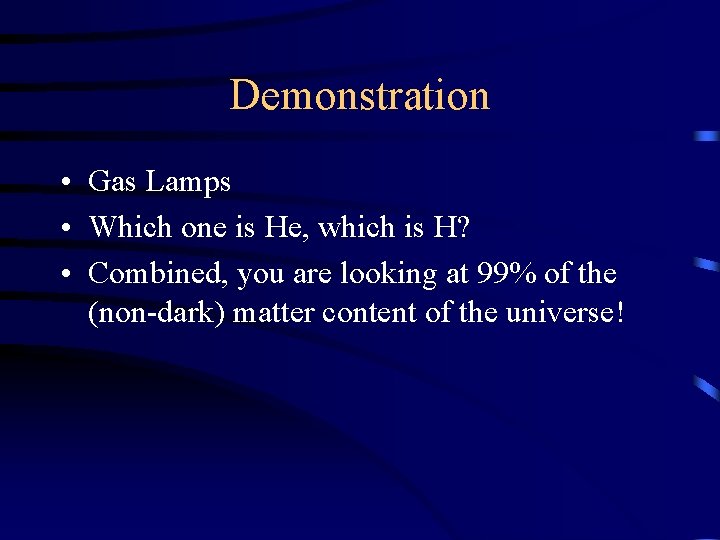 Demonstration • Gas Lamps • Which one is He, which is H? • Combined, Demonstration • Gas Lamps • Which one is He, which is H? • Combined,