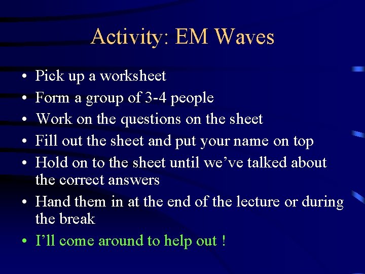 Activity: EM Waves • • • Pick up a worksheet Form a group of Activity: EM Waves • • • Pick up a worksheet Form a group of