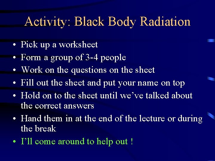Activity: Black Body Radiation • • • Pick up a worksheet Form a group Activity: Black Body Radiation • • • Pick up a worksheet Form a group