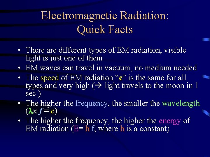 Electromagnetic Radiation: Quick Facts • There are different types of EM radiation, visible light Electromagnetic Radiation: Quick Facts • There are different types of EM radiation, visible light