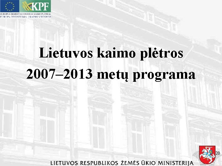 Lietuvos kaimo plėtros 2007– 2013 metų programa 20 