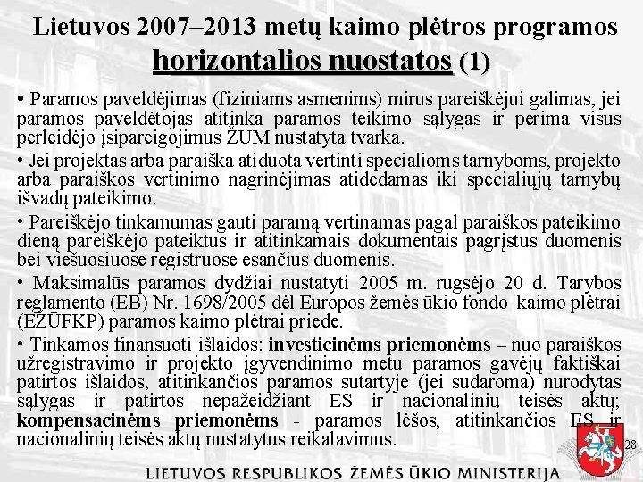 Lietuvos 2007– 2013 metų kaimo plėtros programos horizontalios nuostatos (1) • Paramos paveldėjimas (fiziniams