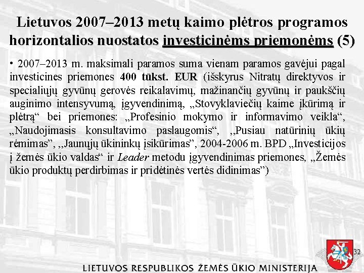 Lietuvos 2007– 2013 metų kaimo plėtros programos horizontalios nuostatos investicinėms priemonėms (5) • 2007–