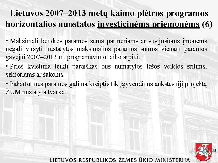 Lietuvos 2007– 2013 metų kaimo plėtros programos horizontalios nuostatos investicinėms priemonėms (6) • Maksimali