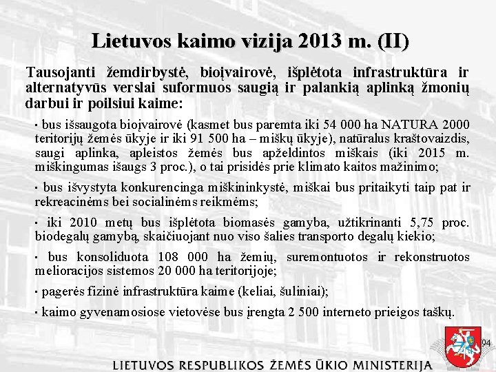 Lietuvos kaimo vizija 2013 m. (II) Tausojanti žemdirbystė, bioįvairovė, išplėtota infrastruktūra ir alternatyvūs verslai