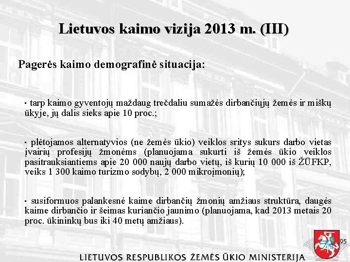 Lietuvos kaimo vizija 2013 m. (III) Pagerės kaimo demografinė situacija: tarp kaimo gyventojų maždaug