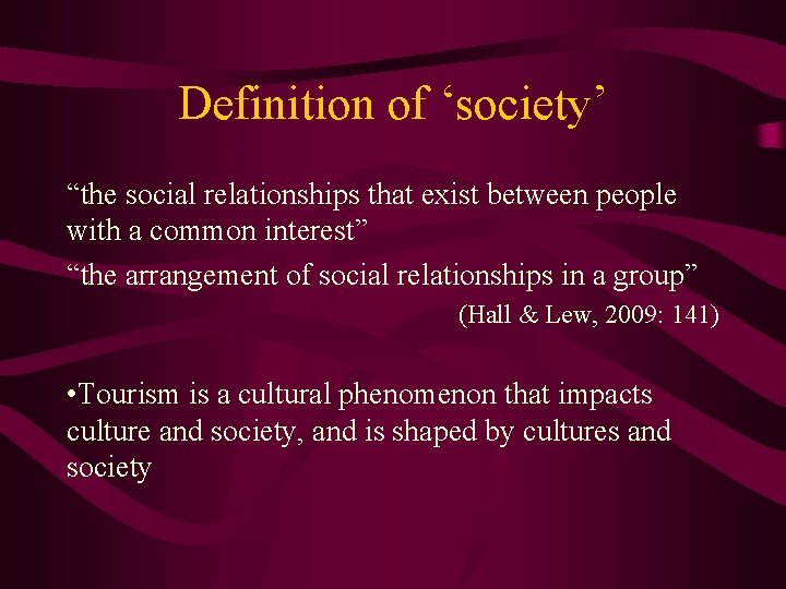 Definition of ‘society’ “the social relationships that exist between people with a common interest”