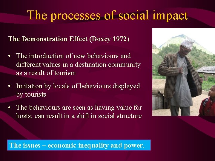 The processes of social impact The Demonstration Effect (Doxey 1972) • The introduction of