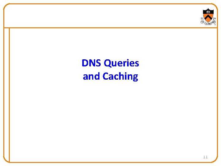 DNS Queries and Caching 11 