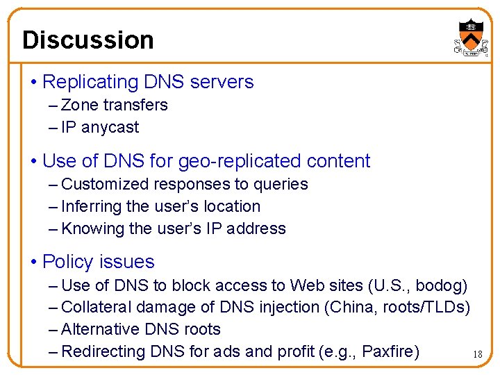 Discussion • Replicating DNS servers – Zone transfers – IP anycast • Use of