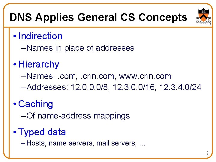 DNS Applies General CS Concepts • Indirection – Names in place of addresses •