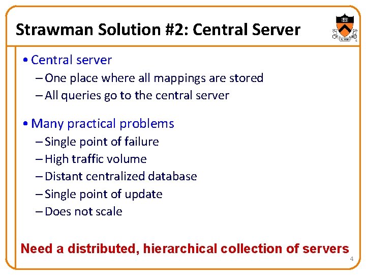 Strawman Solution #2: Central Server • Central server – One place where all mappings