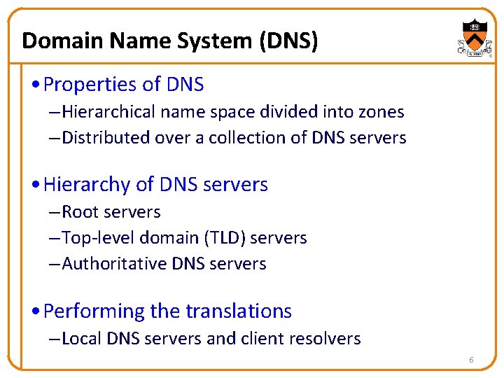 Domain Name System (DNS) • Properties of DNS – Hierarchical name space divided into