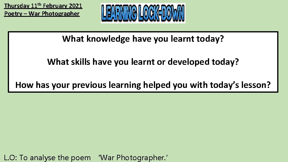 Thursday 11 th February 2021 Poetry – War Photographer What knowledge have you learnt