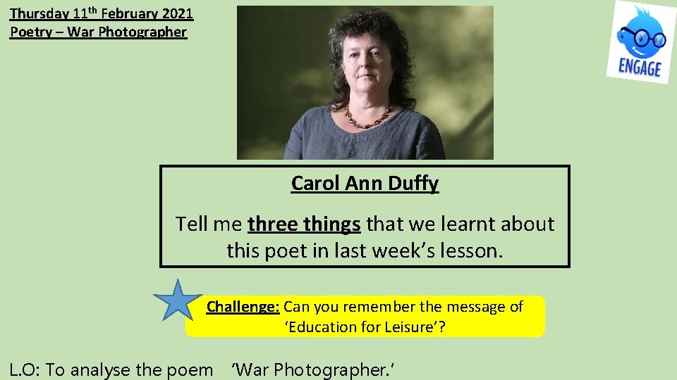 Thursday 11 th February 2021 Poetry – War Photographer Carol Ann Duffy Tell me