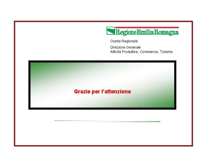 Giunta Regionale Direzione Generale Attività Produttive, Commercio, Turismo Grazie per l’attenzione 