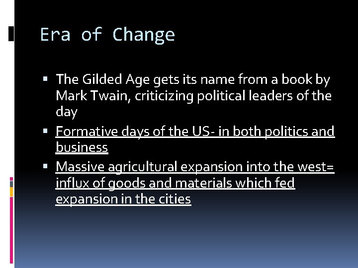 Era of Change The Gilded Age gets its name from a book by Mark