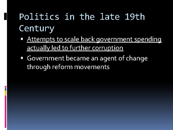 Politics in the late 19 th Century Attempts to scale back government spending actually