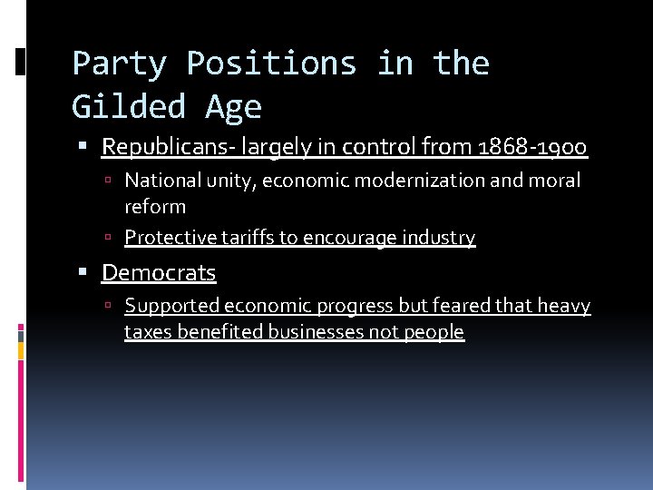 Party Positions in the Gilded Age Republicans- largely in control from 1868 -1900 National