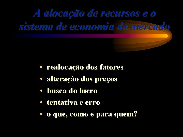 A alocação de recursos e o sistema de economia de mercado • • •