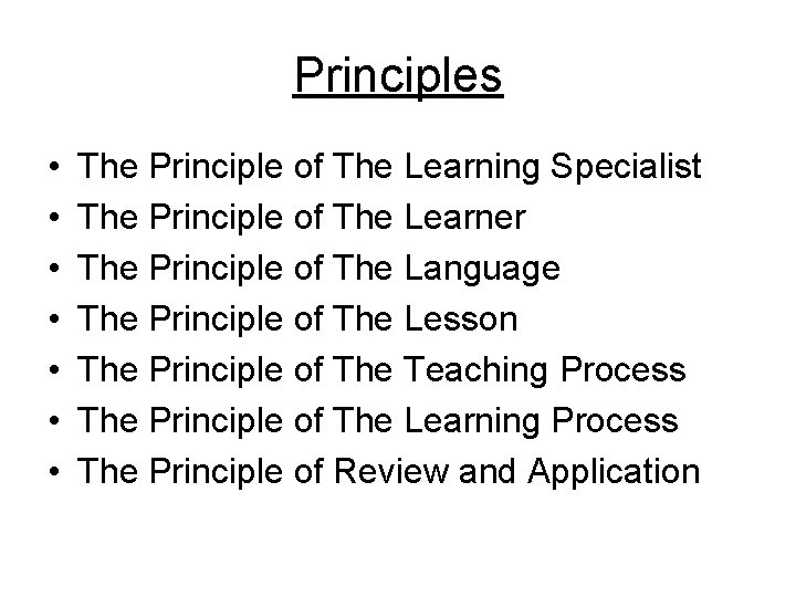 Principles • • The Principle of The Learning Specialist The Principle of The Learner