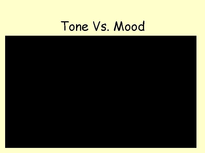Tone Vs. Mood Tone Vs. Mood
