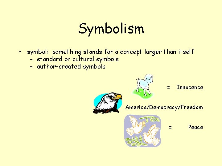 Symbolism • symbol: something stands for a concept larger than itself – standard or Symbolism • symbol: something stands for a concept larger than itself – standard or