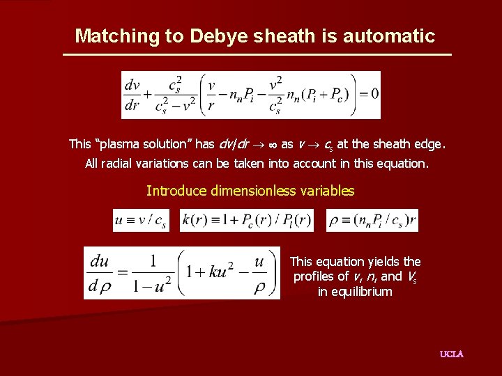 Matching to Debye sheath is automatic This “plasma solution” has dv/dr as v cs