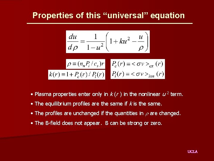 Properties of this “universal” equation • Plasma properties enter only in k (r )