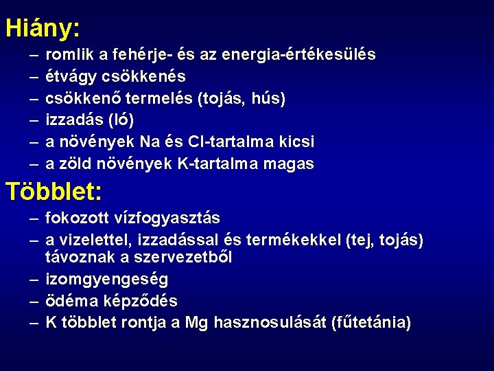 Hiány: – – – romlik a fehérje- és az energia-értékesülés étvágy csökkenés csökkenő termelés