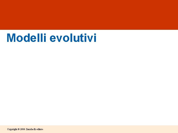 Modelli evolutivi Copyright © 2006 Zanichelli editore 